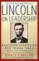 Lincoln on Leadership: Executive Strategies for Tough Times, Donald T. Phillips 