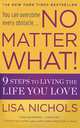 No Matter What!: 9 Steps to Living the Life You Love, Lisa Nichols 