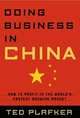 Doing Business in China. How to Profit in the World's Fastest Growing Market, Ted Plafker 