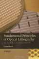Fundamental Principles of Optical Lithography: The Science of Microfabrication, Chris Mack 