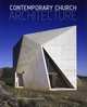 Contemporary Church Architecture, Edwin Heathcote, Laura Moffatt 
