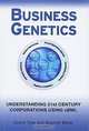 Business Genetics: Understanding 21st Century Corporations using xBML, Cedric G. Tyler and Stephen R. Baker 