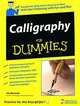 Calligraphy For Dummies, Jim Bennett 