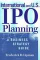 International and US IPO Planning: A Business Strategy Guide, Frederick D. Lipman 