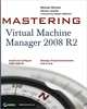 Mastering: Virtual Machine Manager 2008 R2, Michael Michael, Hector Linares 