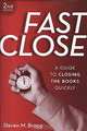 Fast Close: A Guide to Closing the Books Quickly, Steven M. Bragg 