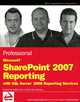 Professional Microsoft SharePoint 2007 Reporting with SQL Server 2008 Reporting Services, Coskun Cavusoglu, Jacob J. Sanford, Reza Alirezaei 