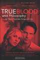 True Blood and Philosophy: We Wanna Think Bad Things with You, Edited by George A. Dunn and Rebecca Housel 