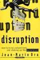 Disruption: Overturning Conventions and Shaking Up the Marketplace, Jean-Marie Dru 