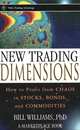 New Trading Dimensions: How to Profit from Chaos in Stocks, Bonds, and Commodities, Bill Williams 
