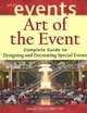 Art of the Event: Complete Guide to Designing and Decorating Special Events, James C. Monroe 
