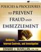 Policies & Procedures to Prevent Fraud and Embezzlement: Guidance, Internal Controls, and Investigation, Edward J. McMillan 