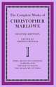 The Complete Works of Christopher Marlowe: Volume 1: Dido, Queen of Carthage, Tamburlaine, The Jew of Malta, The Massacre at Paris, Christopher Marlowe 