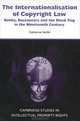 The Internationalisation of Copyright Law: Books, Buccaneers and the Black Flag in the Nineteenth Century, Catherine Seville 