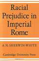 Racial Prejudice in Imperial Rome, A. N. Sherwin-White 