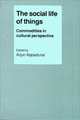 The Social Life of Things: Commodities in Cultural Perspective, Arjun Appadurai 