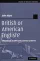 British or American English? A Handbook of Word and Grammar Patterns, John Algeo 