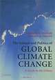 The Science and Politics of Global Climate Change: A Guide to the Debate, Andrew E. Dessler, Edward A. Parson 