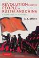 Revolution and the People in Russia and China, Smith S. 