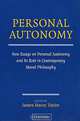 Personal Autonomy: New Essays on Personal Autonomy and its Role in Contemporary Moral Philosophy, Edited by James Stacey Taylor 