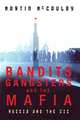 Bandits, Gangsters and the Mafia: Russia, the Baltic States and The CIS since 1992, Martin McCauley 
