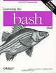 Learning the Bash Shell, Cameron Newham & Bill Rosenblatt 