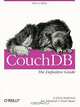 CouchDB: The Definitive Guide, J. Chris Anderson, Jan Lehnardt, Noah Slater 