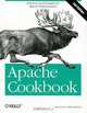 Apache Cookbook: Solutions and Examples for Apache Administrators, Ken Coar & Rich Bowen 
