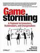 Gamestorming: A Playbook for Innovators, Rulebreakers, and Changemakers, Dave Gray, Sunni Brown and James Macanufo 