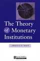 The Theory of Monetary Institutions, Lawrence H. White 