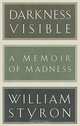 Darkness Visible: A Memoir of Madness, William Styron 