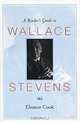 A Reader's Guide to Wallace Stevens, Eleanor Cook 