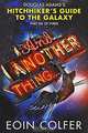 And Another Thing. The Sixth in the Increasingly Inaccurate Hitchhiker's Trilogy, Colfer Eoin 