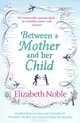 Between a Mother and Her Child, Elizabeth Noble 
