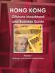 Hong Kong Offshore Investment and Business Guide: Volume 1: Strategic and Practical Information, 