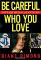 Be Careful Who You Love: Inside the Michael Jackson Case, Diane Dimond 