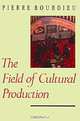 The Field of Cultural Production, Pierre Bourdieu 