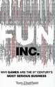 Fun Inc.: Why Games Are the 21st Century