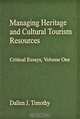 Managing Heritage and Cultural Tourism Resources: Critical Essays: Volume 1, Dallen J. Timothy 