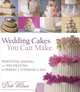 Wedding Cakes You Can Make: Designing, Baking, and Decorating the Perfect Wedding Cake, Dede Wilson 