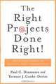 The Right Projects Done Right!, Paul C. Dinsmore, Terence J. Cooke-Davies 