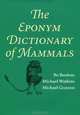 The Eponym Dictionary of Mammals, Bo Beolens, Michael Watkins, Michael Grayson 