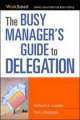 The Busy Manager's Guide to Delegation, Richard A. Luecke 