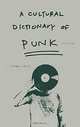 A Cultural Dictionary of Punk: 1974-1982, Nicholas Rombes 