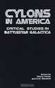 Cylons in America: Critical Studies of Battlestar Galactica, Edited by Tiffany Potter and C. W. Marshall 