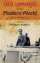 Great Commanders of the Modern World 1866-1975, Roberts, Andrew 