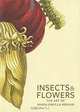 Insects and Flowers: The Art of Maria Sibylla Merian, David Brafman, Stephanie Schrader 