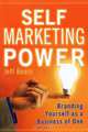 Self Marketing Power: Branding Yourself As a Business of One, Jeff Beals 