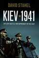 Kiev 1941: Hitler's Battle for Supremacy in the East, David Stahel 