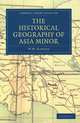 The Historical Geography of Asia Minor, W. M. Ramsay 